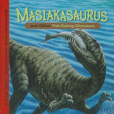 Masiakasaurus and Other Fish-Eating Dinosaurs book