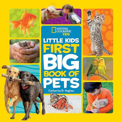 National Geographic Little Kids First Big Book of Pets by Catherine D Hughes