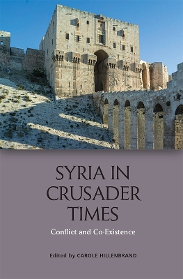 Syria in Crusader Times: Conflict and Co-Existence book