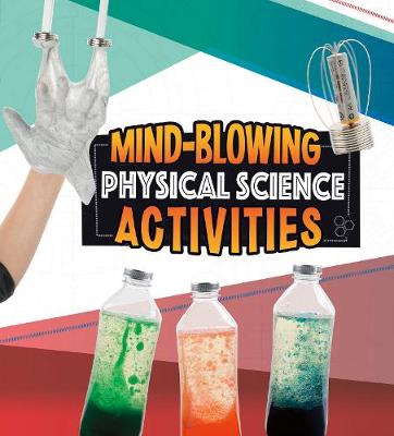 Mind-Blowing Physical Science Activities by Angie Smibert