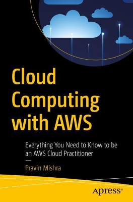 Cloud Computing with AWS: Everything You Need to Know to be an AWS Cloud Practitioner book