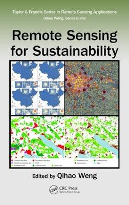 Remote Sensing for Sustainability by Qihao Weng