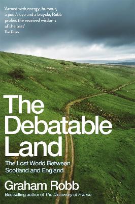 The Debatable Land: The Lost World Between Scotland and England book