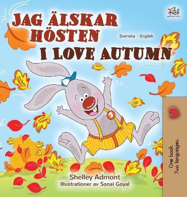 I Love Autumn (Swedish English Bilingual Book for Children) by Shelley Admont