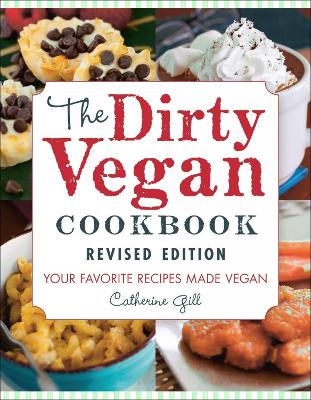 The The Dirty Vegan Cookbook, Revised Edition by Catherine Gill