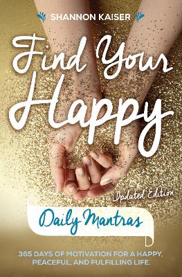 Find Your Happy - Daily Mantras by Shannon Kaiser