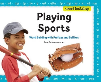 Playing Sports:: Word Building with Prefixes and Suffixes book