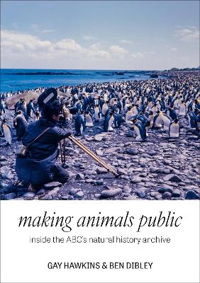 Making Animals Public: Inside the ABC's natural history archive book