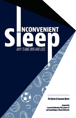 Inconvenient Sleep: Why Teams Win and Lose book