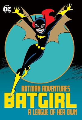The Batman Adventures: Batgirl-A League of Her Own by Paul Dini