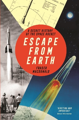 Escape from Earth: A Secret History of the Space Rocket book