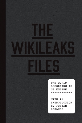 The WikiLeaks Files: The World According to US Empire book
