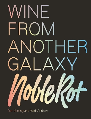 The Noble Rot Book: Wine from Another Galaxy book