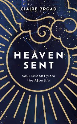 Heaven Sent: Soul Lessons from the Afterlife book