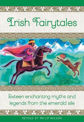 Irish Fairytales: Sixteen enchanting myths and legends from the Emerald Isle book