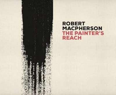 Robert MacPherson: The Painter's Reach book