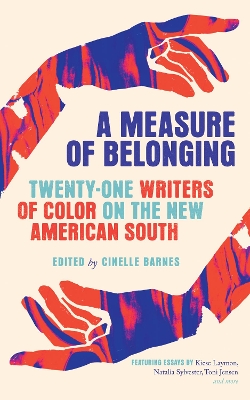 A Measure of Belonging: Twenty-One Writers of Color on the New American South book