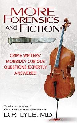 More Forensics and Fiction by D P Lyle