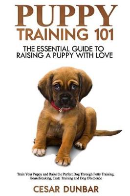 Puppy Training 101 by Cesar Dunbar
