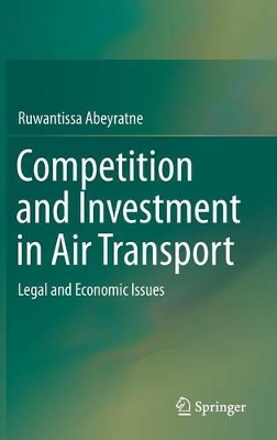 Competition and Investment in Air Transport by Ruwantissa Abeyratne