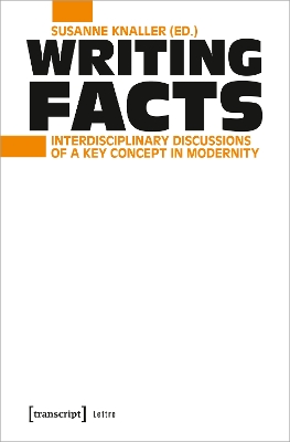 Writing Facts: Interdisciplinary Discussions of a Key Concept in Modernity book