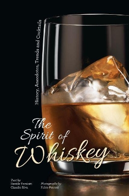 The Spirit of Whisky: History, Anecdotes, Trends and Cocktails book