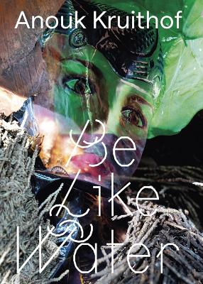 Anouk Kruithof - Be Like Water book