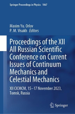 Proceedings of the XII All Russian Scientific Conference on Current Issues of Continuum Mechanics and Celestial Mechanics: XII CICMCM, 15-17 November 2023, Tomsk, Russia book