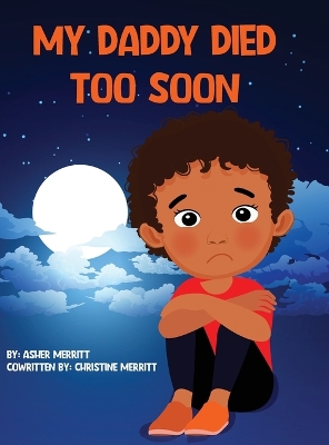 My Daddy Died Too Soon by Asher Merritt