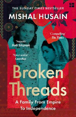 Broken Threads: My Family From Empire to Independence by Mishal Husain