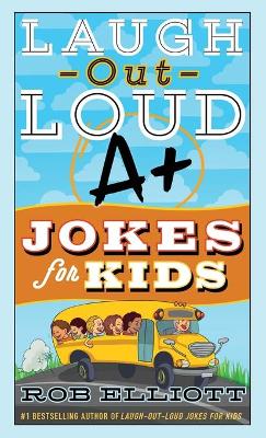 Laugh-Out-Loud A+ Jokes for Kids by Rob Elliott