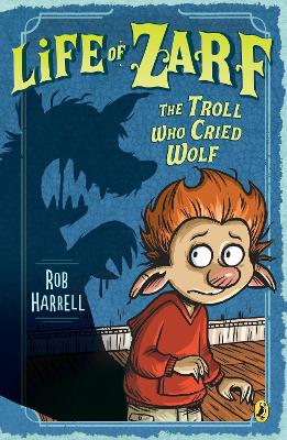 Life of Zarf: The Troll Who Cried Wolf by Rob Harrell