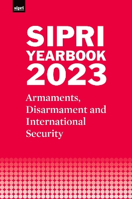 SIPRI Yearbook 2023: Armaments, Disarmament and International Security book