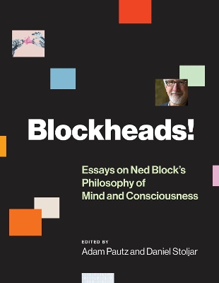 Blockheads!: Essays on Ned Block's Philosophy of Mind and Consciousness book