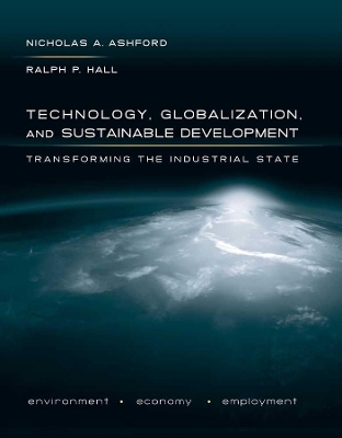 Technology, Globalization, and Sustainable Development by Nicholas A Ashford