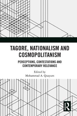 Tagore, Nationalism and Cosmopolitanism: Perceptions, Contestations and Contemporary Relevance book