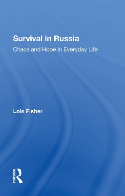 Survival In Russia: Chaos And Hope In Everyday Life book