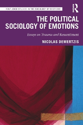 The Political Sociology of Emotions: Essays on Trauma and Ressentiment by Nicolas Demertzis