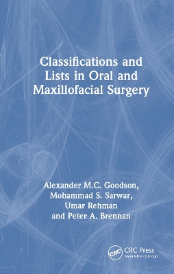 Classifications and Lists in Oral and Maxillofacial Surgery by Alexander Goodson