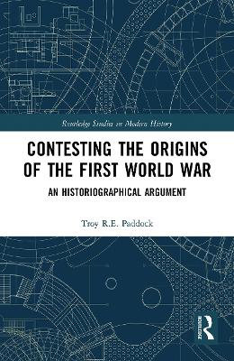 Contesting the Origins of the First World War: An Historiographical Argument book