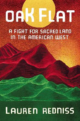 Oak Flat: A Fight for Sacred Land in the American West book