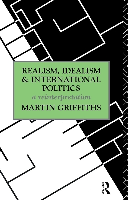 Realism, Idealism and International Politics by Martin Griffiths