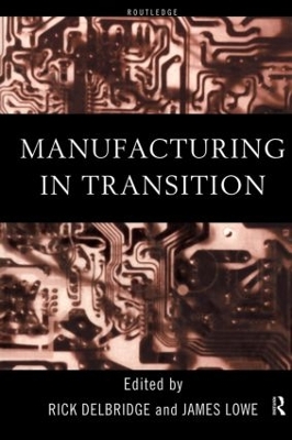 Manufacturing in Transition by Rick Delbridge