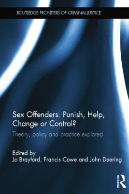 Sex Offenders: Punish, Help, Change or Control? by Jo Brayford