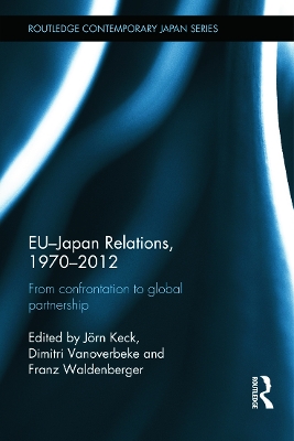 EU-Japan Relations, 1970-2012 by Jörn Keck