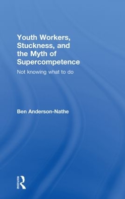 Youth Workers, Stuckness, and the Myth of Supercompetence book
