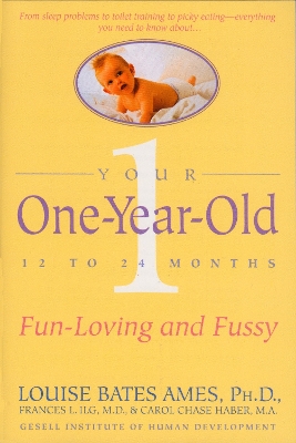 Your One-Year-Old: The Fun-Loving, Fussy 12-To 24-Month-Old book