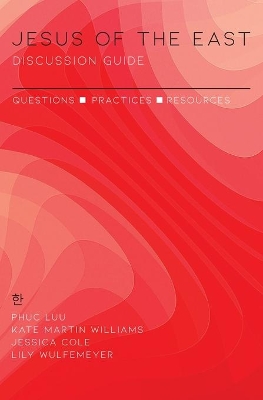 Jesus of the East Discussion Guide: Questions, Practices, and Resources book