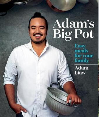Adam's Big Pot by Adam Liaw
