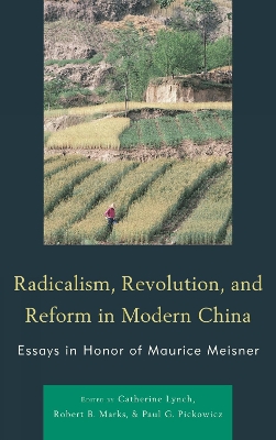Radicalism, Revolution, and Reform in Modern China by Robert B. Marks